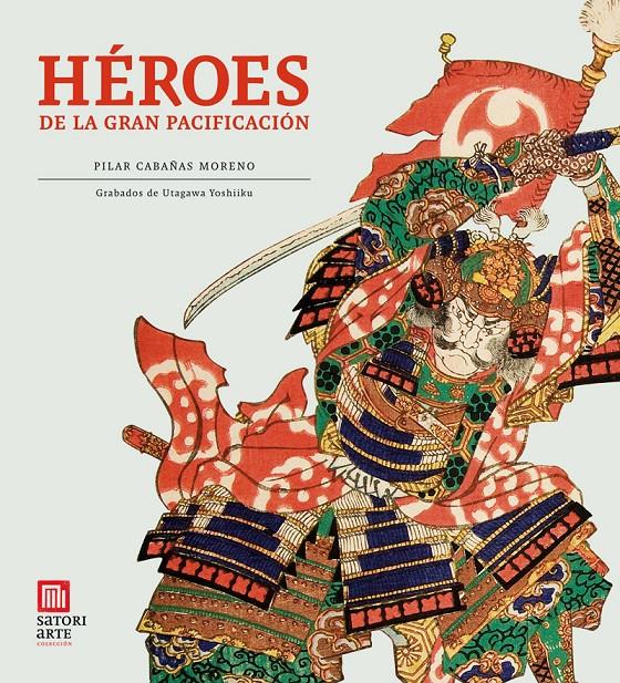 HEROES DE LA GRAN PACIFICACIÓN | 9788494016455 | PILAR CABAÑAS MORENO - UTAGAWA YOSHIIKU | Llibreria Ombra | Llibreria online de Rubí, Barcelona | Comprar llibres en català i castellà online