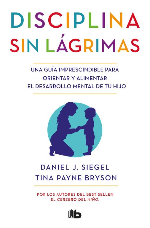 DISCIPLINA SIN LÁGRIMAS | 9788490704523 | DANIEL J. SIEGEL/TINA PAYNE BRYSON | Llibreria Ombra | Llibreria online de Rubí, Barcelona | Comprar llibres en català i castellà online