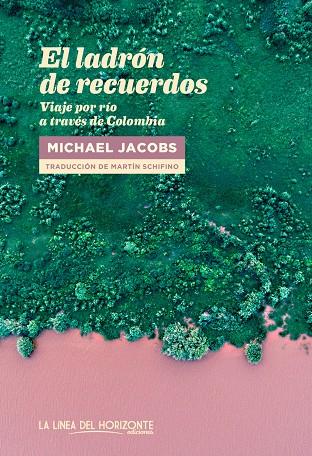 EL LADRÓN DE RECUERDOS VIAJE POR RIO A TRAVES DE COLOMBIA  | 9788415958864 | JACOBS, MICHAEL | Llibreria Ombra | Llibreria online de Rubí, Barcelona | Comprar llibres en català i castellà online