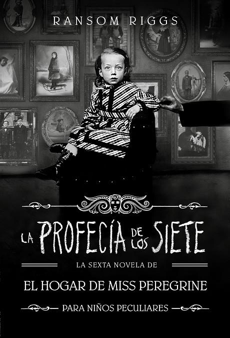 LA PROFECÍA DE LOS SIETE (EL HOGAR DE MISS PEREGRINE PARA NIÑOS PECULIARES 6) | 9788410190559 | RIGGS, RANSOM | Llibreria Ombra | Llibreria online de Rubí, Barcelona | Comprar llibres en català i castellà online