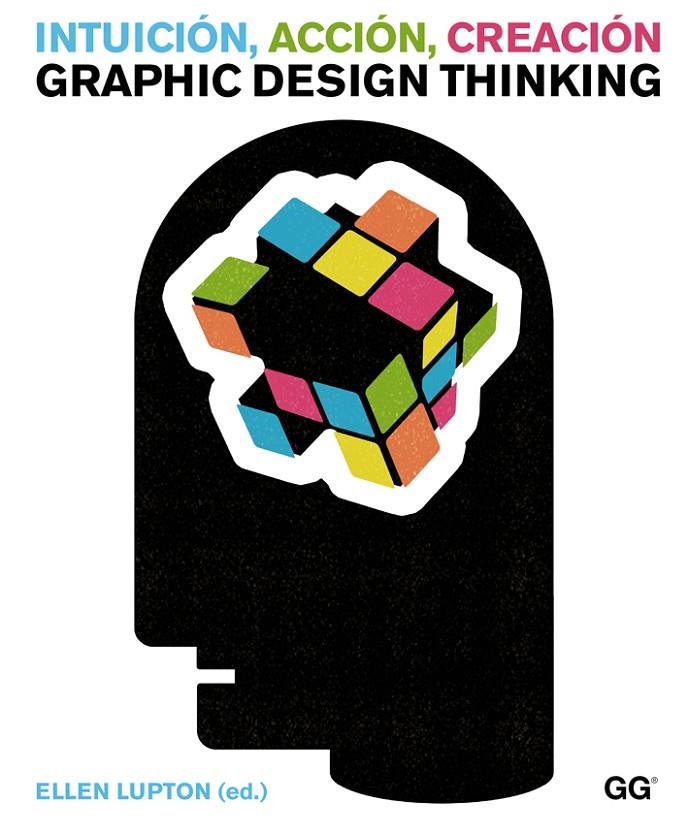 INTUICIÓN, ACCIÓN, CREACIÓN. GRAPHIC DESIGN THINKING | 9788425225734 | LUPTON, ELLEN | Llibreria Ombra | Llibreria online de Rubí, Barcelona | Comprar llibres en català i castellà online