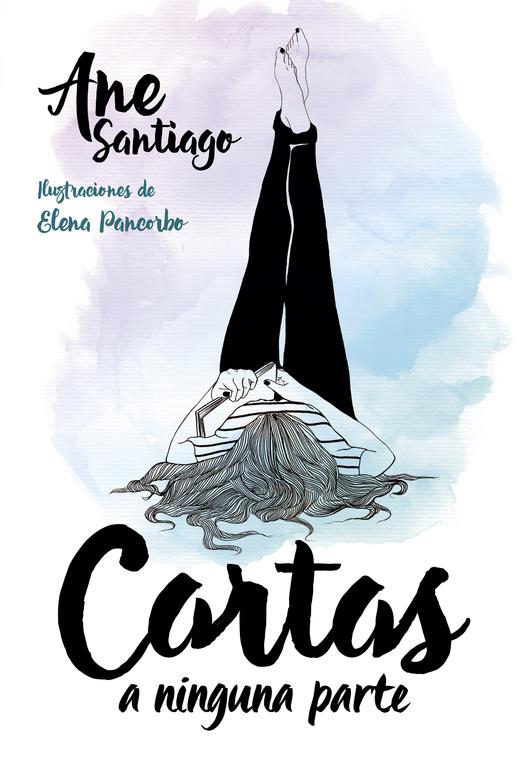 CARTAS A NINGUNA PARTE | 9788490436103 | SANTIAGO, ANE/PANCORBO, ELENA | Llibreria Ombra | Llibreria online de Rubí, Barcelona | Comprar llibres en català i castellà online