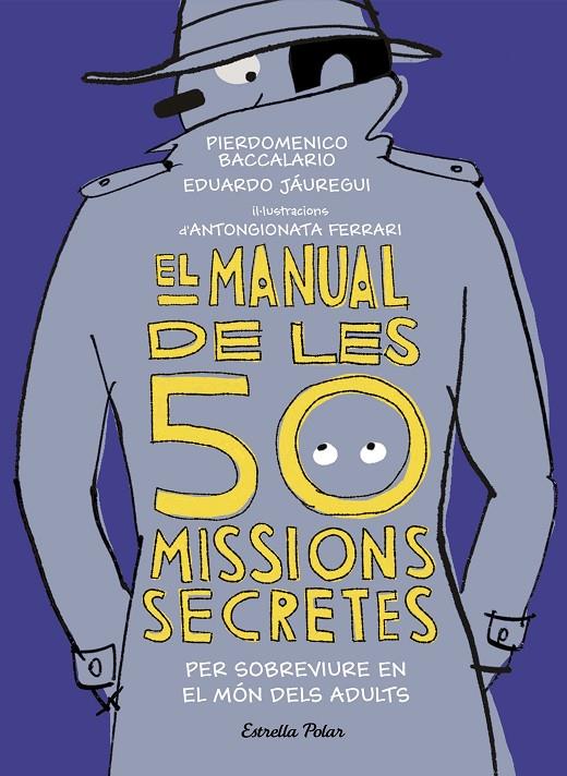 EL MANUAL DE LES 50 MISSIONS SECRETES PER SOBREVIURE EN EL MÓN DELS ADULTS | 9788491376026 | BACCALARIO, PIERDOMENICO/JÁUREGUI, EDUARDO | Llibreria Ombra | Llibreria online de Rubí, Barcelona | Comprar llibres en català i castellà online