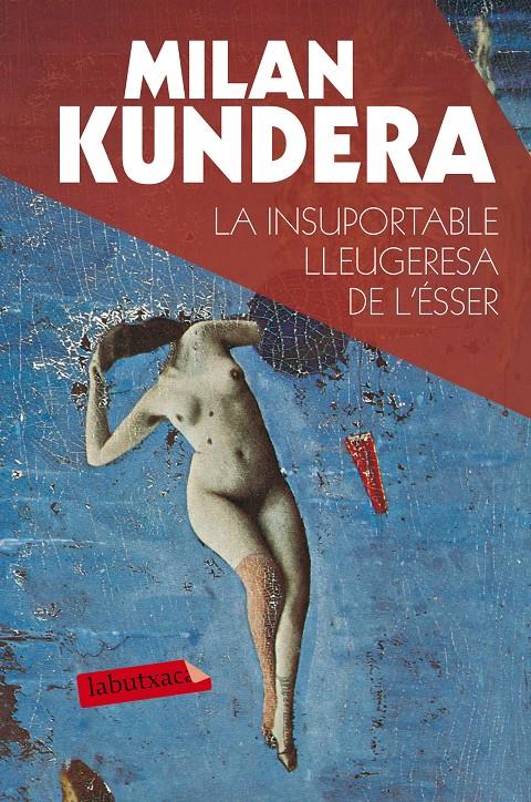 LA INSUPORTABLE LLEUGERESA DE L'ÉSSER | 9788490660898 | MILAN KUNDERA | Llibreria Ombra | Llibreria online de Rubí, Barcelona | Comprar llibres en català i castellà online