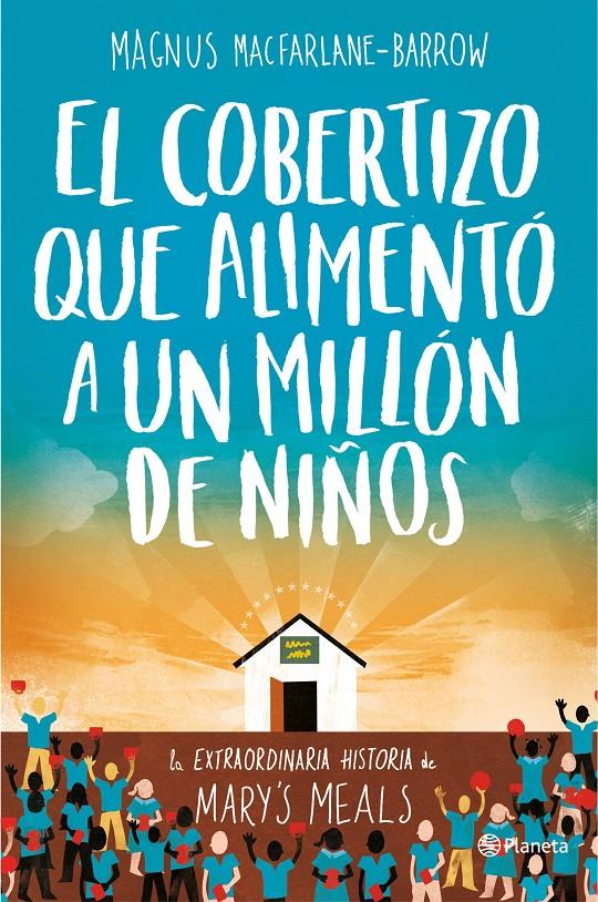 EL COBERTIZO QUE ALIMENTÓ A UN MILLÓN DE NIÑOS | 9788408165163 | MAGNUS MACFARLANE-BARROW | Llibreria Ombra | Llibreria online de Rubí, Barcelona | Comprar llibres en català i castellà online