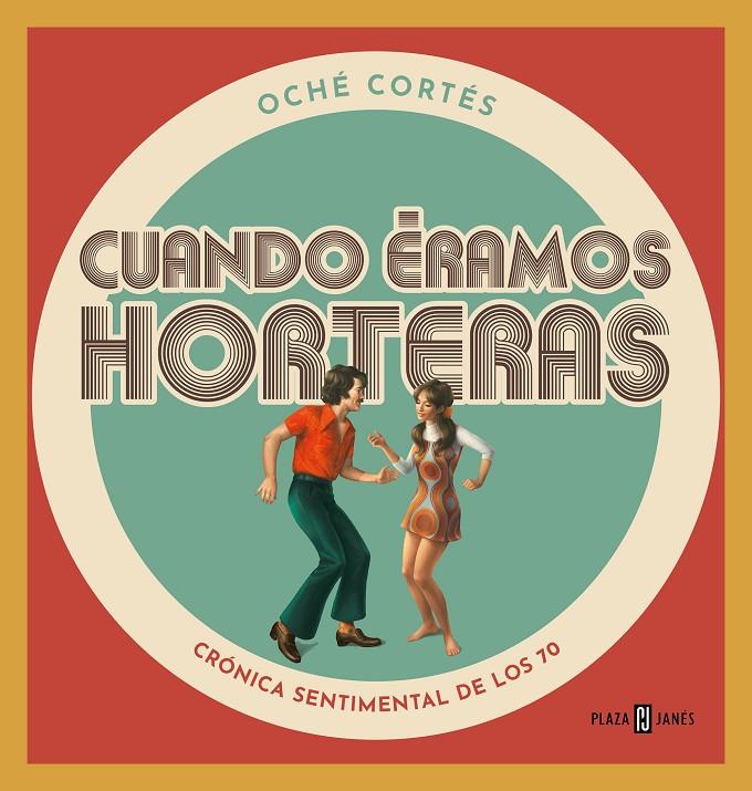 CUANDO ÉRAMOS HORTERAS | 9788401024177 | CORTÉS, OCHÉ | Llibreria Ombra | Llibreria online de Rubí, Barcelona | Comprar llibres en català i castellà online