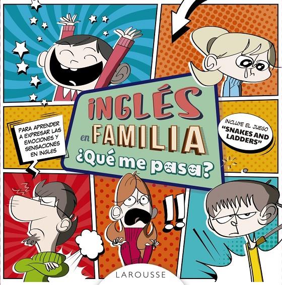 INGLÉS EN FAMILIA ¿QUÉ ME PASA? | 9788417273040 | LAROUSSE EDITORIAL | Llibreria Ombra | Llibreria online de Rubí, Barcelona | Comprar llibres en català i castellà online