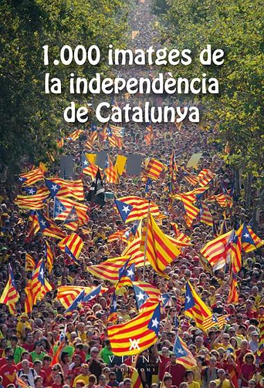 1.000 IMATGES DE LA INDEPENDÈNCIA DE CATALUNYA | 9788483308905 | ASSOCIACIÓ GENERACIÓ21.CAT | Llibreria Ombra | Llibreria online de Rubí, Barcelona | Comprar llibres en català i castellà online