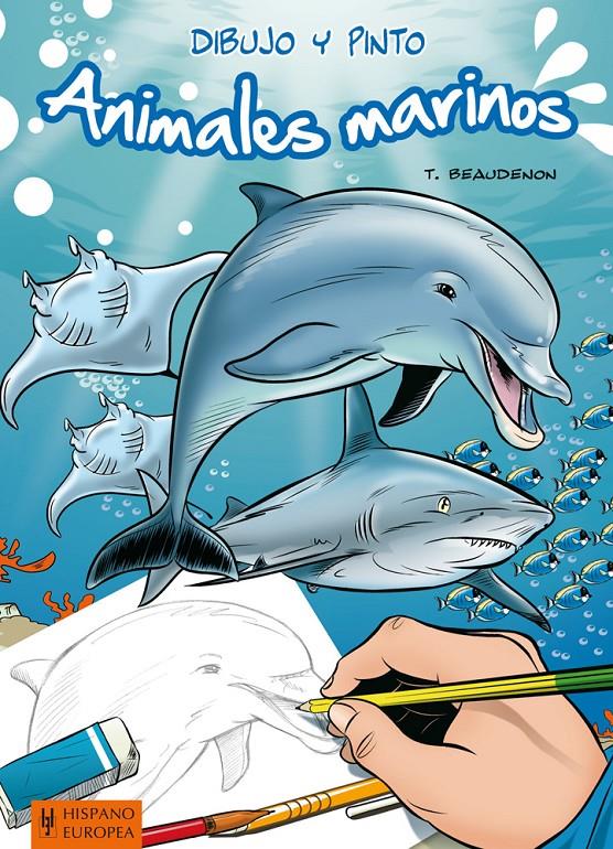 DIBUJO Y PINTO ANIMALES MARINOS | 9788425520716 | BEAUDENON, THIERRY | Llibreria Ombra | Llibreria online de Rubí, Barcelona | Comprar llibres en català i castellà online