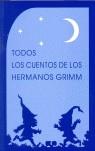 TODOS LOS CUENTOS DE LOS HERMANOS GRIMM | 9788489197572 | GRIMM, JACOB / GRIMM, WILHELM | Llibreria Ombra | Llibreria online de Rubí, Barcelona | Comprar llibres en català i castellà online