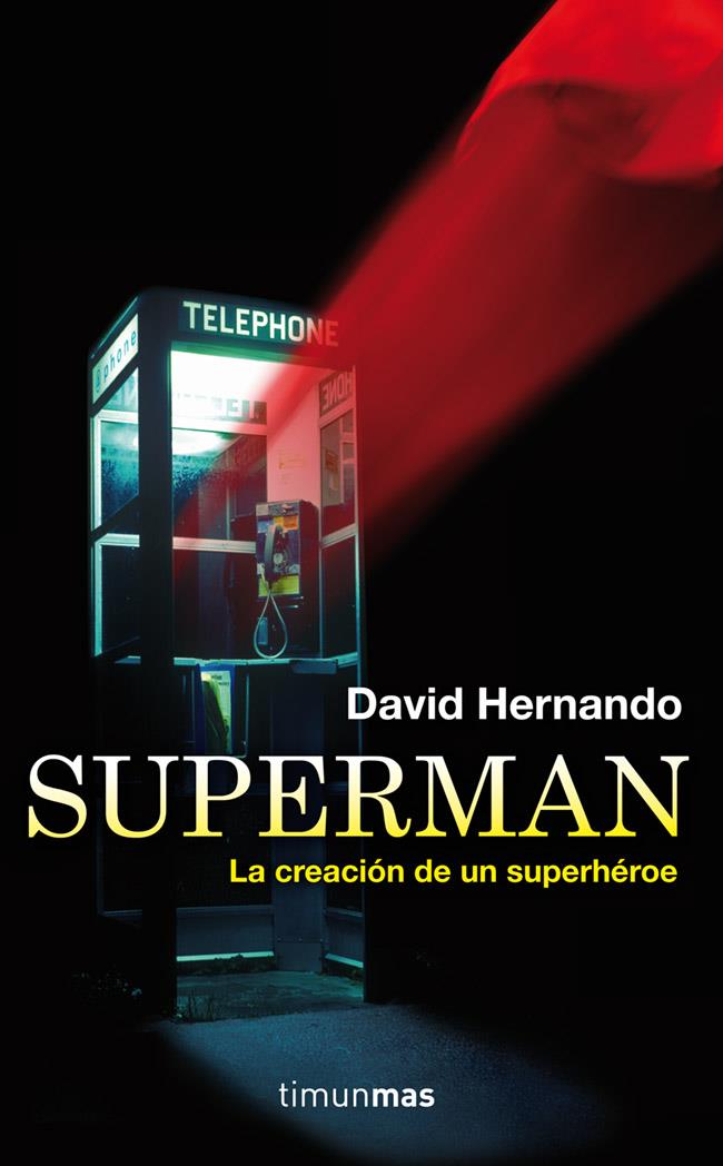 SUPERMAN, LA CREACIÓN DE UN SUPERHÉROE | 9788448008802 | DAVID HERNANDO | Llibreria Ombra | Llibreria online de Rubí, Barcelona | Comprar llibres en català i castellà online