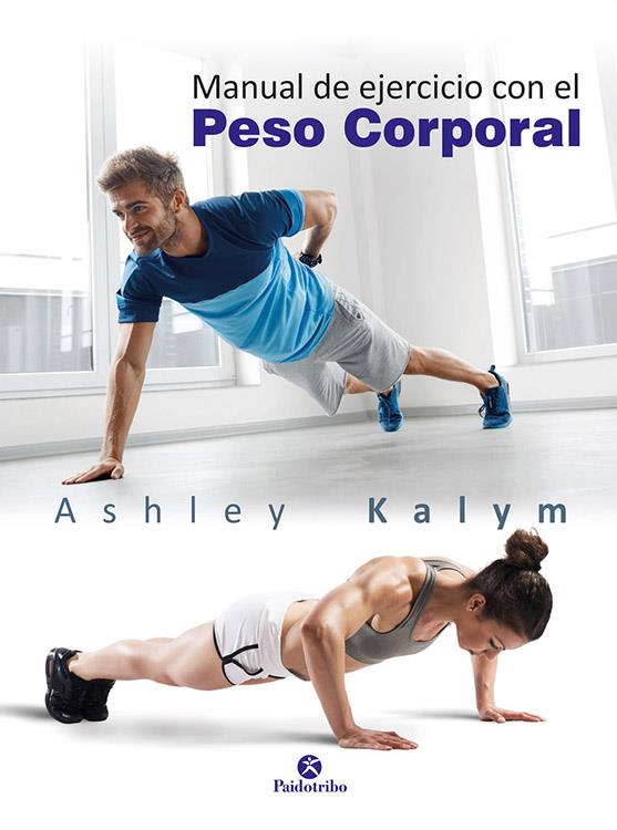 MANUAL DE EJERCICIOS CON EL PESO CORPORAL | 9788499106014 | KALYM, ASHLEY | Llibreria Ombra | Llibreria online de Rubí, Barcelona | Comprar llibres en català i castellà online