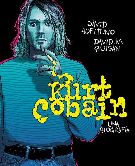 KURT COBAIN. UNA BIOGRAFÍA | 9788417247164 | ACEITUNO, DAVID/BUISÁN, DAVID | Llibreria Ombra | Llibreria online de Rubí, Barcelona | Comprar llibres en català i castellà online