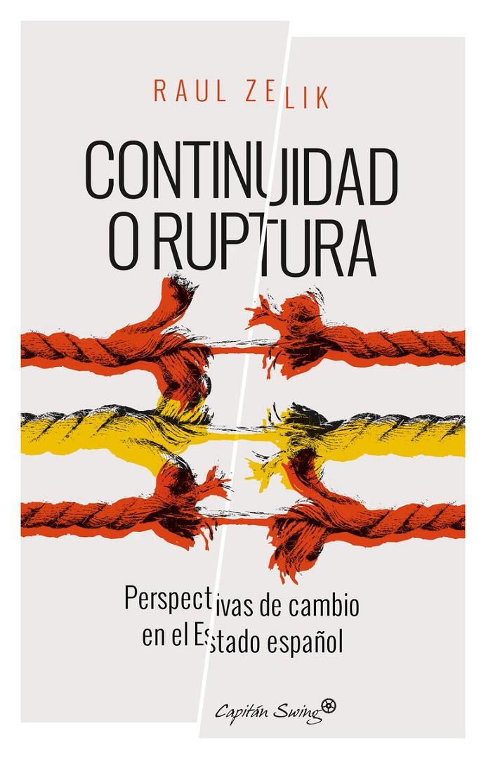 CONTINUIDAD O RUPTURA:  PERSPECTIVAS DE CAMBIO EN EL ESTADO ESPAÑOL | 9788494548130 | RAÚL ZELIK | Llibreria Ombra | Llibreria online de Rubí, Barcelona | Comprar llibres en català i castellà online