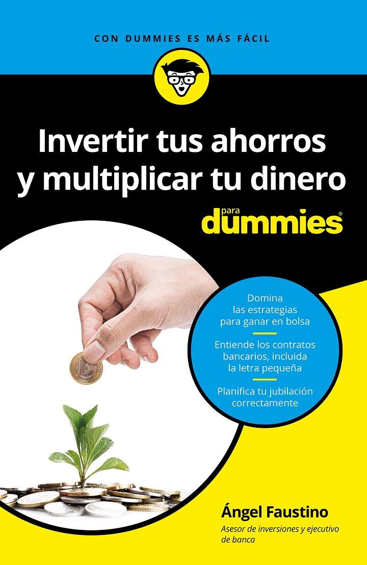 INVERTIR TUS AHORROS  Y MULTIPLICAR TU DINERO PARA DUMMIES | 9788432903472 | ÁNGEL FAUSTINO GARCÍA | Llibreria Ombra | Llibreria online de Rubí, Barcelona | Comprar llibres en català i castellà online