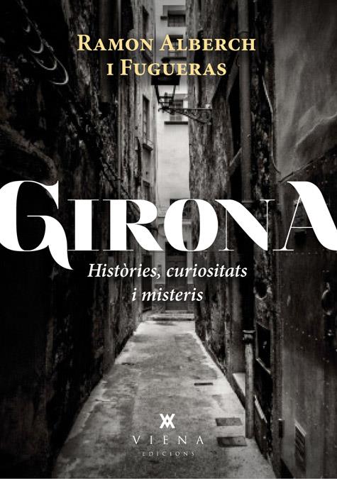 GIRONA HISTORIES CURIOSITATS I MISTERIS | 9788483307601 | RAMON ALBERCH FUGUERAS | Llibreria Ombra | Llibreria online de Rubí, Barcelona | Comprar llibres en català i castellà online