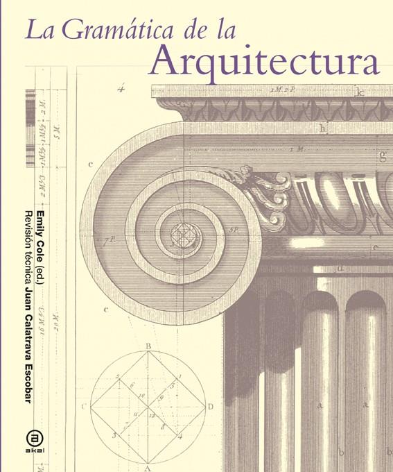 LA GRAMÁTICA DE LA ARQUITECTURA | 9788446037897 | COLE, EMILY | Llibreria Ombra | Llibreria online de Rubí, Barcelona | Comprar llibres en català i castellà online