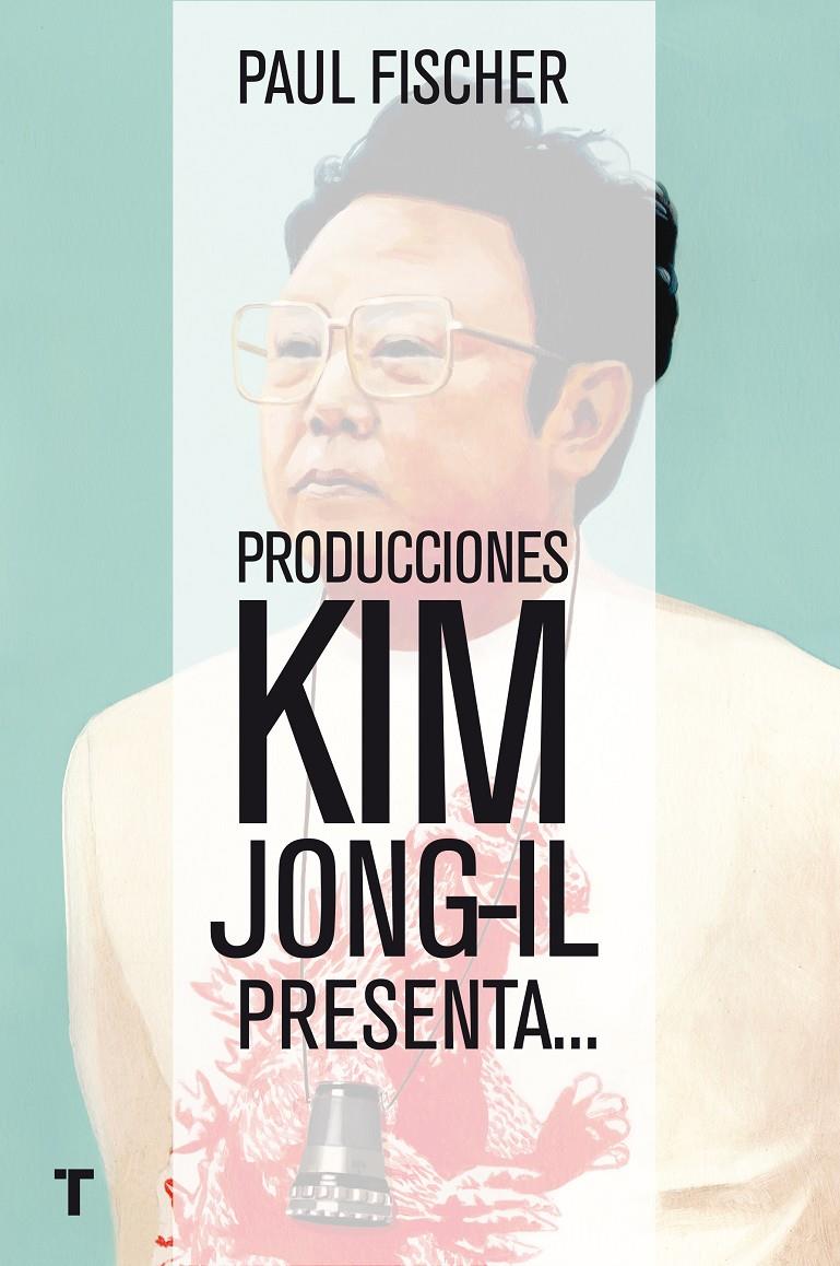 PRODUCCIONES KIM JONG-IL PRESENTA... | 9788416354368 | FISCHER, PAUL | Llibreria Ombra | Llibreria online de Rubí, Barcelona | Comprar llibres en català i castellà online