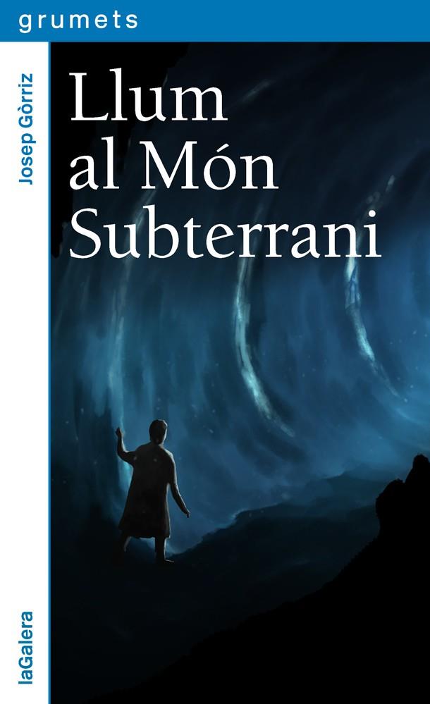 LLUM AL MÓN SUBTERRANI | 9788424664657 | GÓRRIZ, JOSEP | Llibreria Ombra | Llibreria online de Rubí, Barcelona | Comprar llibres en català i castellà online