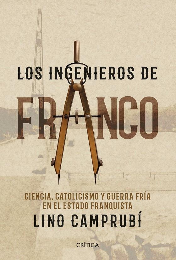 LOS INGENIEROS DE FRANCO | 9788416771752 | LINO CAMPRUBÍ BUENO | Llibreria Ombra | Llibreria online de Rubí, Barcelona | Comprar llibres en català i castellà online