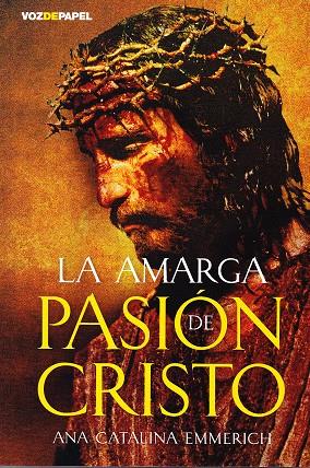 LA AMARGA PASIÓN DE CRISTO | 9788496471504 | ANA CATALINA EMMERICH | Llibreria Ombra | Llibreria online de Rubí, Barcelona | Comprar llibres en català i castellà online