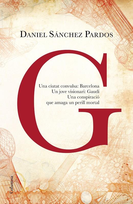 G (LA NOVEL·LA DE GAUDÍ) | 9788466419901 | DANIEL SÁNCHEZ PARDOS | Llibreria Ombra | Llibreria online de Rubí, Barcelona | Comprar llibres en català i castellà online