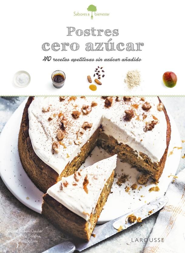 SABORES & BIENESTAR: POSTRES CERO AZÚCAR | 9788416641789 | LAROUSSE EDITORIAL | Llibreria Ombra | Llibreria online de Rubí, Barcelona | Comprar llibres en català i castellà online