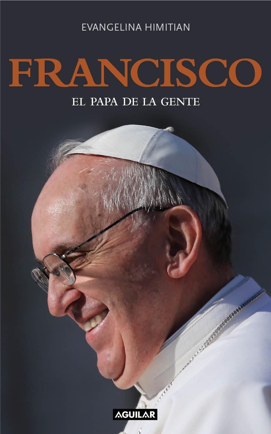 FRANCISCO EL PAPA DE LA GENTE | 9788403013605 | EVANGELINA HIMITIAN | Llibreria Ombra | Llibreria online de Rubí, Barcelona | Comprar llibres en català i castellà online