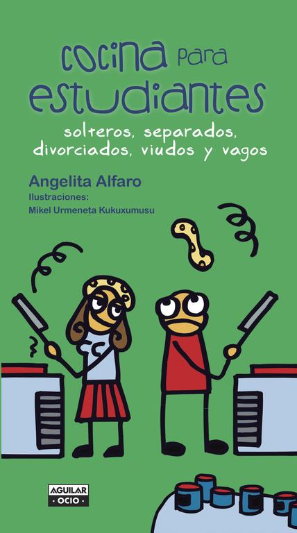 COCINA PARA ESTUDIANTES, SOLTEROS, SEPARADOS, DIVORCIADOS, VIUDOS Y VAGOS | 9788403500792 | ALFARO,ANGELITA | Llibreria Ombra | Llibreria online de Rubí, Barcelona | Comprar llibres en català i castellà online