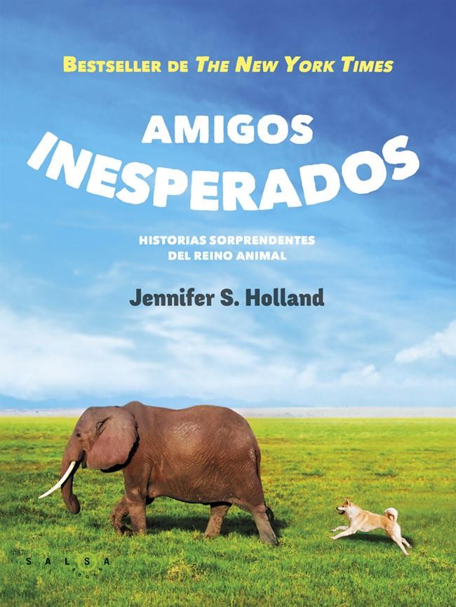 AMIGOS INESPERADOS HISTORIAS SORPRENDENTES DEL REINO ANIMAL | 9788415193401 | JENNIFER S. HOLLAND | Llibreria Ombra | Llibreria online de Rubí, Barcelona | Comprar llibres en català i castellà online