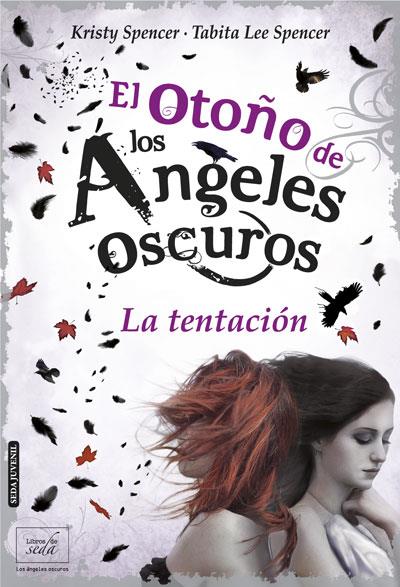 EL OTOÑO DE LOS ÁNGELES OSCUROS LA TENTACIÓN | 9788415854203 | KRISTY SPENCER - TABITA LEE SPENCER | Llibreria Ombra | Llibreria online de Rubí, Barcelona | Comprar llibres en català i castellà online