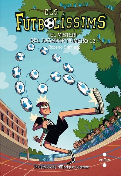 EL MISTERI DEL JUGADOR NUMERO. 13 ELS FUTBOLISSIMS | 9788466144001 | SANTIAGO, ROBERTO | Llibreria Ombra | Llibreria online de Rubí, Barcelona | Comprar llibres en català i castellà online