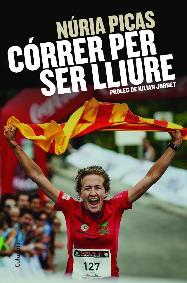 CÓRRER PER SER LLIURE | 9788466419888 | NÚRIA PICAS I ALBETS | Llibreria Ombra | Llibreria online de Rubí, Barcelona | Comprar llibres en català i castellà online