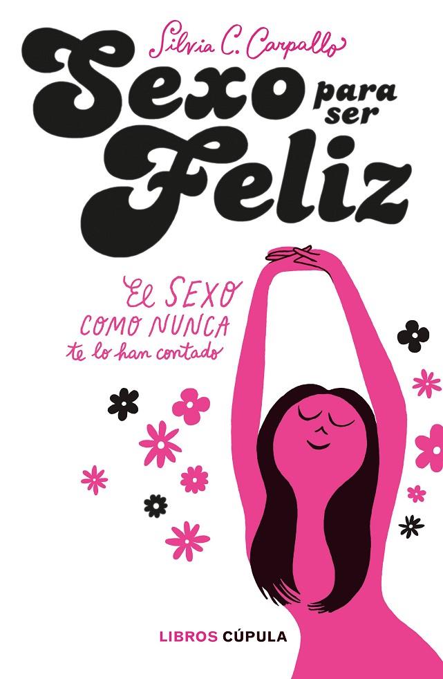 SEXO PARA SER FELIZ | 9788448025076 | C. CARPALLO, SILVIA | Llibreria Ombra | Llibreria online de Rubí, Barcelona | Comprar llibres en català i castellà online