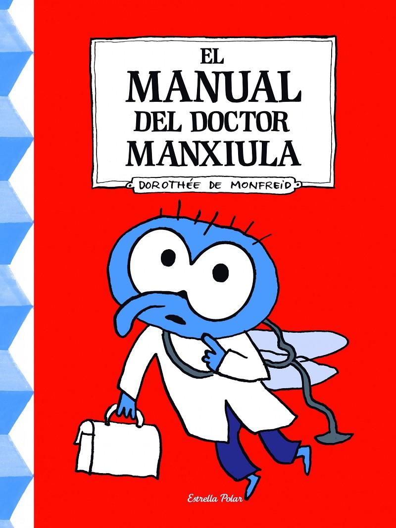 EL MANUAL DEL DOCTOR MANXIULA | 9788490576106 | DOROTHÉE DE MONFREID | Llibreria Ombra | Llibreria online de Rubí, Barcelona | Comprar llibres en català i castellà online