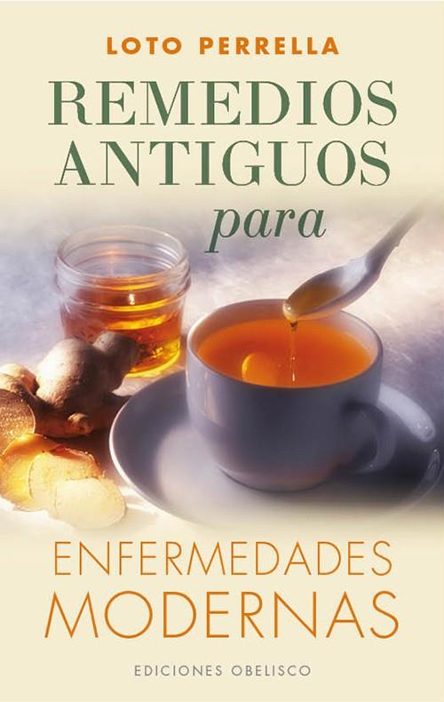 REMEDIOS ANTIGUOS PARA ENFERMEDADES MODERNAS | 9788497779210 | LOTO PERRELLA | Llibreria Ombra | Llibreria online de Rubí, Barcelona | Comprar llibres en català i castellà online