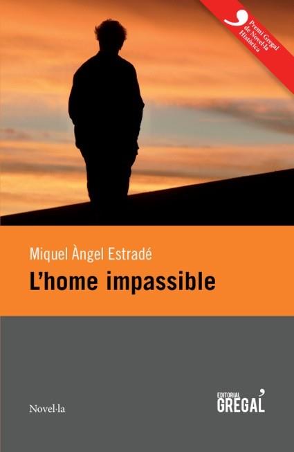 L'HOME IMPASSIBLE | 9788494319631 | MIQUEL ANGEL ESTRADE | Llibreria Ombra | Llibreria online de Rubí, Barcelona | Comprar llibres en català i castellà online