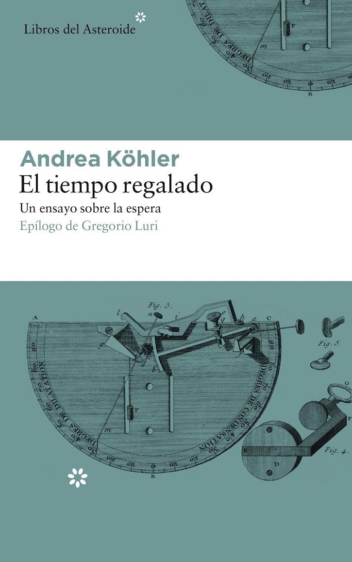 EL TIEMPO REGALADO. UN ENSAYO SOBRE LA ESPERA | 9788417007331 | KÖHLER, ANDREA | Llibreria Ombra | Llibreria online de Rubí, Barcelona | Comprar llibres en català i castellà online