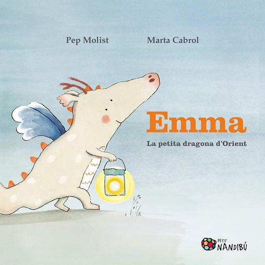 EMMA. LA PETITA DRAGONA D'ORIENT | 9788413034010 | MOLIST SADURNÍ, PEP / CABROL ESPINAL, MARTA | Llibreria Ombra | Llibreria online de Rubí, Barcelona | Comprar llibres en català i castellà online