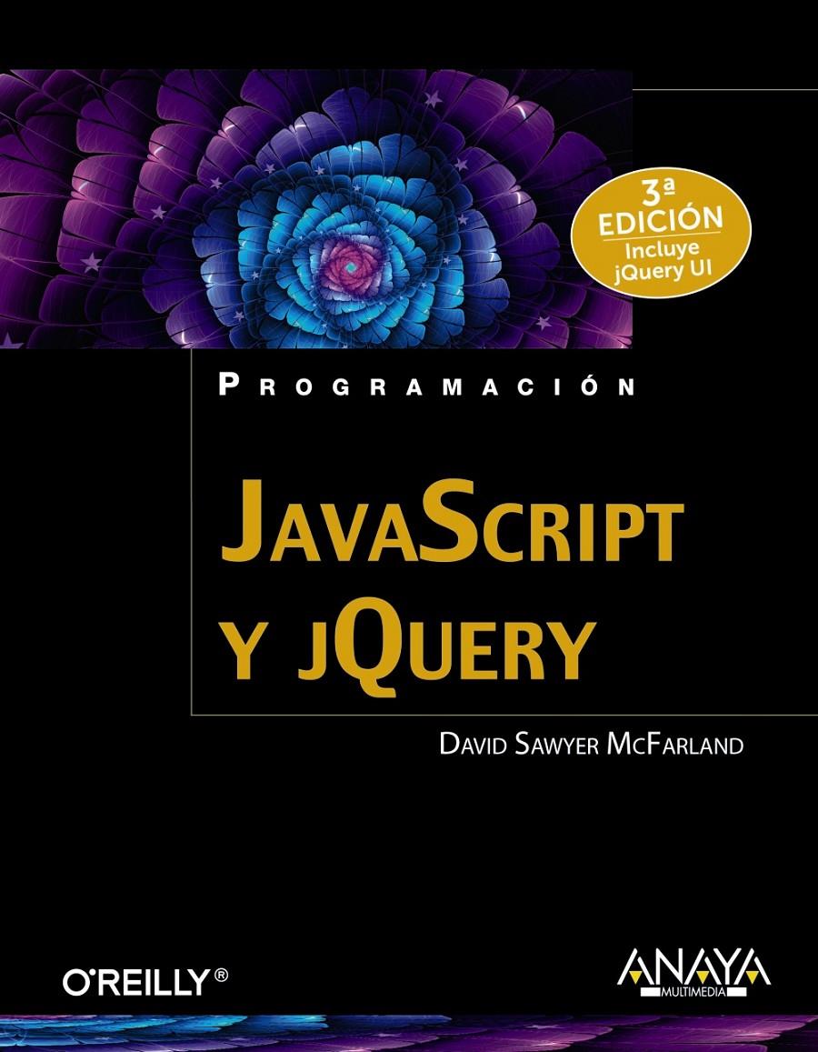 JAVASCRIPT Y JQUERY. 3ª EDICIÓN | 9788441537453 | SAWYER MCFARLAND, DAVID | Llibreria Ombra | Llibreria online de Rubí, Barcelona | Comprar llibres en català i castellà online