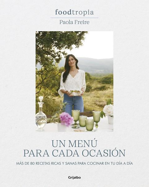 FOODTROPIA: UN MENÚ PARA CADA OCASIÓN | 9788425364211 | FREIRE, PAOLA | Llibreria Ombra | Llibreria online de Rubí, Barcelona | Comprar llibres en català i castellà online