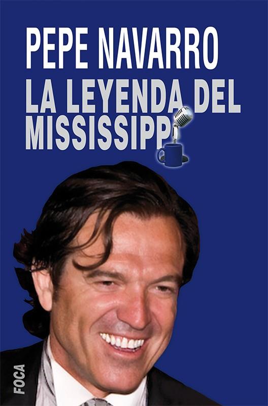 LA LEYENDA DEL MISSISSIPPI PEPE NAVARRO | 9788496797710 | NAVARRO PRIETO, JOSÉ | Llibreria Ombra | Llibreria online de Rubí, Barcelona | Comprar llibres en català i castellà online