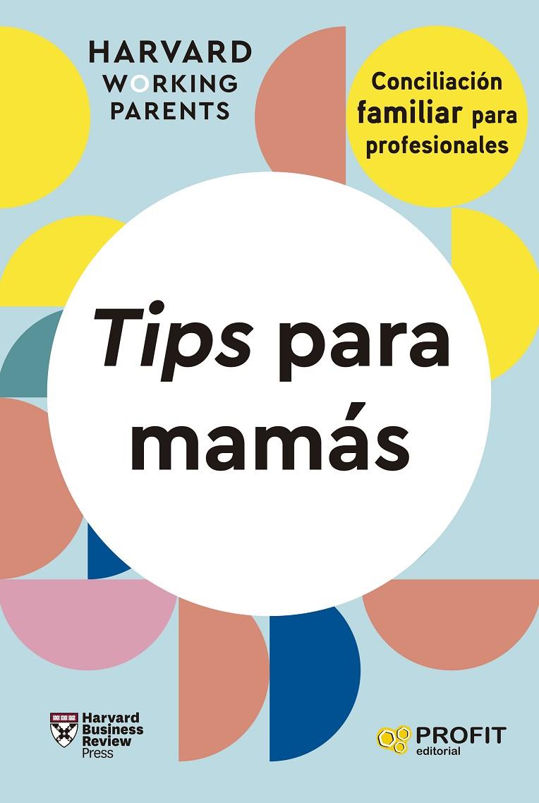 TIPS PARA MAMÁS | 9788419841667 | HBR WORKING PARENTS SERIES, HARVARD BUSINESS REVIEW PRESS | Llibreria Ombra | Llibreria online de Rubí, Barcelona | Comprar llibres en català i castellà online