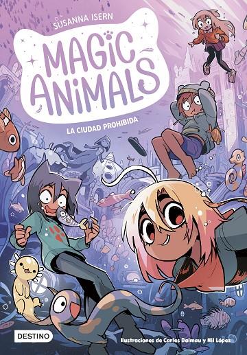 MAGIC ANIMALS 9. LA CIUDAD PROHIBIDA | 9788408297895 | ISERN, SUSANNA/DALMAU, CARLES/LÓPEZ, NIL | Llibreria Ombra | Llibreria online de Rubí, Barcelona | Comprar llibres en català i castellà online