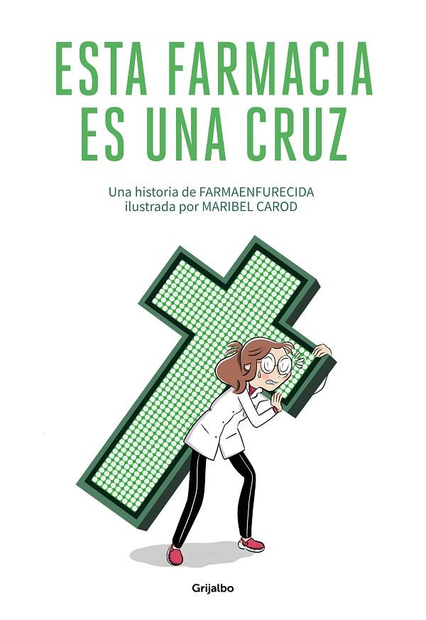 ESTA FARMACIA ES UNA CRUZ | 9788425358180 | GUILLERMO MARTÍN MELGAR, FARMAENFURECIDA/CAROD, MARIBEL | Llibreria Ombra | Llibreria online de Rubí, Barcelona | Comprar llibres en català i castellà online