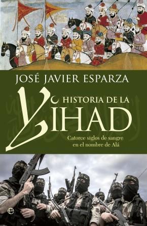 HISTORIA DE LA YIHAD | 9788490603642 | JOSE JAVIER ESPARZA | Llibreria Ombra | Llibreria online de Rubí, Barcelona | Comprar llibres en català i castellà online