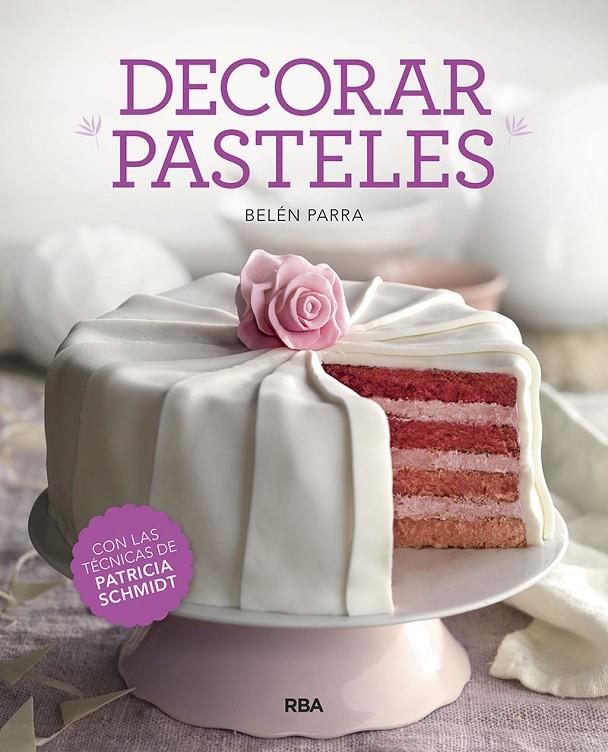 DECORAR PASTELES | 9788491873457 | PARRA VALBUENA, BELEN/SCHMIDT PATRICIA | Llibreria Ombra | Llibreria online de Rubí, Barcelona | Comprar llibres en català i castellà online