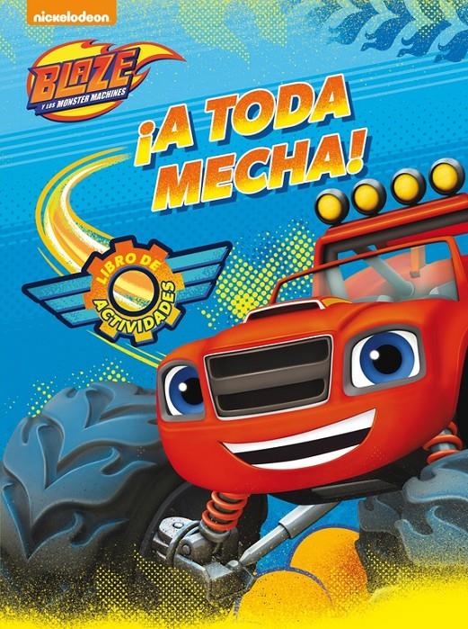 ¡A TODA MECHA! (BLAZE Y LOS MONSTER MACHINES. ACTIVIDADES) | 9788437201351 | NICKELODEON | Llibreria Ombra | Llibreria online de Rubí, Barcelona | Comprar llibres en català i castellà online