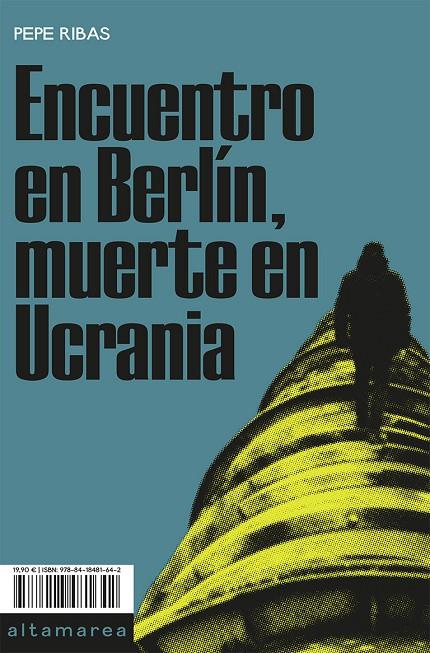 ENCUENTRO EN BERLÍN, MUERTE EN UCRANIA | 9788418481642 | RIBAS, PEPE | Llibreria Ombra | Llibreria online de Rubí, Barcelona | Comprar llibres en català i castellà online