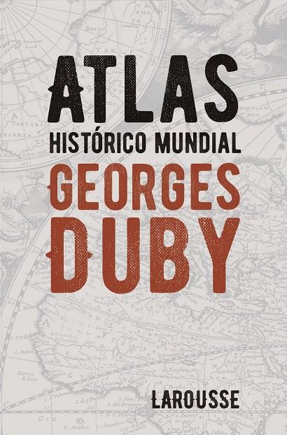 ATLAS HISTÓRICO MUNDIAL GEORGES DUBY | 9788418100628 | DUBY, GEORGES | Llibreria Ombra | Llibreria online de Rubí, Barcelona | Comprar llibres en català i castellà online